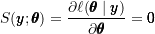 \[S(\pmb{y}; \pmb{\theta}) = \frac{\partial \ell(\pmb{\theta} \mid \pmb{y})}{\partial \pmb{\theta}} = \pmb{0}\]