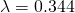 Rendered by QuickLaTeX.com \lambda = 0.344