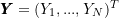 \pmb{Y} = (Y_1, ..., Y_N)^{T}