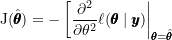 \[\text{J}(\hat{\pmb{\theta}}) = - \left[ \frac{\partial^2}{\partial \theta^2} \ell(\pmb{\theta} \mid \pmb{y}) \right|_{\pmb{\theta} = \hat{\pmb{\theta}}}\]