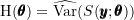 \[\text{H}(\pmb{\theta}) = \widehat{\text{Var}}(S(\pmb{y}; \pmb{\theta}))\]