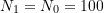 N_1=N_0=100