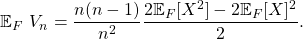 \[ \mathbb{E}_{F}~ V_n = \frac{n(n-1)}{n^2} \frac{ 2\mathbb{E}_F [X^2] - 2 \mathbb{E}_F [X]^2}{2}. \]