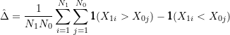\begin{equation*} \hat{\Delta} = \frac{1}{N_1 N_0} \sum_{i=1}^{N_1} \sum_{j=1}^{N_0} \pmb{1}(X_{1i} > X_{0j}) - \pmb{1}(X_{1i} < X_{0j}) \end{equation*}