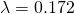 Rendered by QuickLaTeX.com \lambda = 0.172