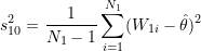 \begin{equation*} s_{10}^2 = \frac{1}{N_1 - 1} \sum_{i=1}^{N_1} (W_{1i} - \hat{\theta})^2 \end{equation*}