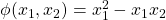 \phi(x_1, x_2) = x_{1}^{2} - x_1 x_2
