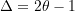 \Delta = 2 \theta - 1