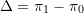 \Delta = \pi_1 - \pi_0