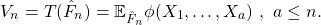 \[ V_n = T(\hat{F}_n) = \mathbb{E}_{\hat{F}_{n}} \phi(X_1, …, X_a) ~,~a \leq n. \]