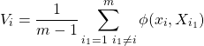 \[ V_i = \frac{1}{m-1} \sum_{\substack{i_1 = 1 \ i_1 \neq i}}^{m} \phi(x_i, X_{i_1}) \]