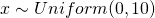 Rendered by QuickLaTeX.com x \sim Uniform(0, 10)