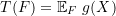 \[ T(F) = \mathbb{E}_{F} ~g(X)\]