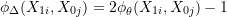 \phi_{\Delta}(X_{1i}, X_{0j}) = 2 \phi_{\theta}(X_{1i}, X_{0j}) -1