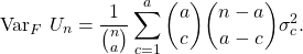 \[ \text{Var}_F~U_n = \frac{1}{{n \choose a}} \sum_{c=1}^{a} {a \choose c}{n-a \choose a-c} \sigma^{2}_c.\]