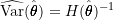 \widehat{\text{Var}}(\hat{\pmb{\theta}}) = H(\hat{\pmb{\theta}})^{-1}