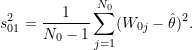 \begin{equation*} s_{01}^2 = \frac{1}{N_0 - 1} \sum_{j=1}^{N_0} (W_{0j} - \hat{\theta})^2. \end{equation*}