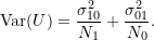 \begin{equation*} \text{Var}(U) = \frac{\sigma_{10}^2}{N_1} + \frac{\sigma_{01}^2}{N_0}. \end{equation*}