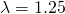 Rendered by QuickLaTeX.com \lambda = 1.25