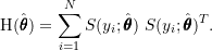 \[\text{H}(\hat{\pmb{\theta}}) = \sum_{i=1}^{N} S(y_i; \hat{\pmb{\theta}}) ~S(y_i; \hat{\pmb{\theta}})^{T}.\]