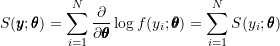 \[S(\pmb{y}; \pmb{\theta}) = \sum_{i=1}^{N} \frac{\partial}{\partial \pmb{\theta}} \log f(y_{i}; \pmb{\theta}) = \sum_{i=1}^{N} S(y_i; \pmb{\theta})\]