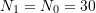N_1=N_0=30