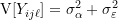 \text{V}[Y_{ij\ell}] = \sigma^{2}_{\alpha} + \sigma^{2}_{\varepsilon}