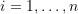 i = 1, …, n