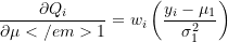 \[\frac{\partial Q_i}{\partial \mu</em>{1}} = w_{i} \left( \frac{y_i - \mu_1}{\sigma_{1}^2}\right)\]